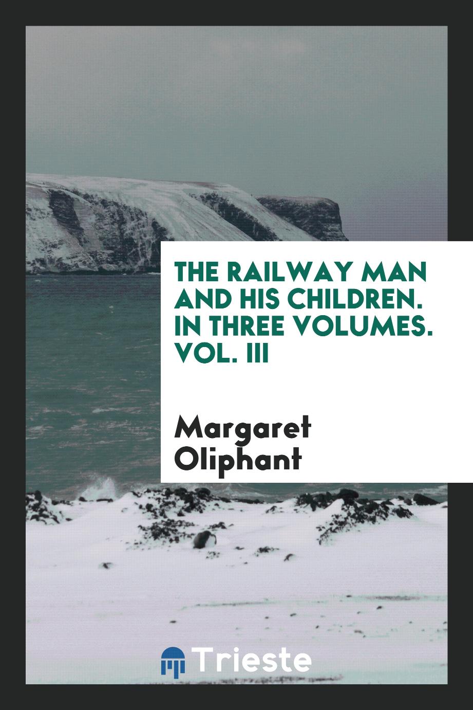 The Railway Man and His Children. In Three Volumes. Vol. III
