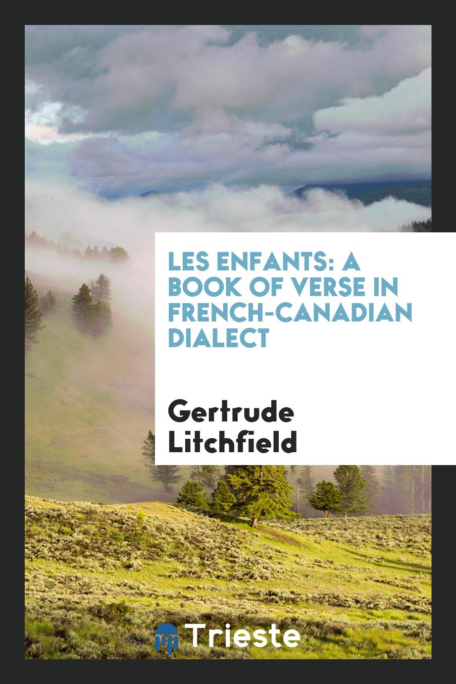 Les Enfants: A Book of Verse in French-Canadian Dialect