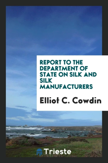 Report to the Department of State on Silk and Silk Manufacturers