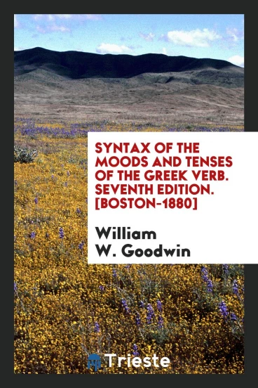 Syntax of the Moods and Tenses of the Greek Verb. Seventh Edition. [Boston-1880]