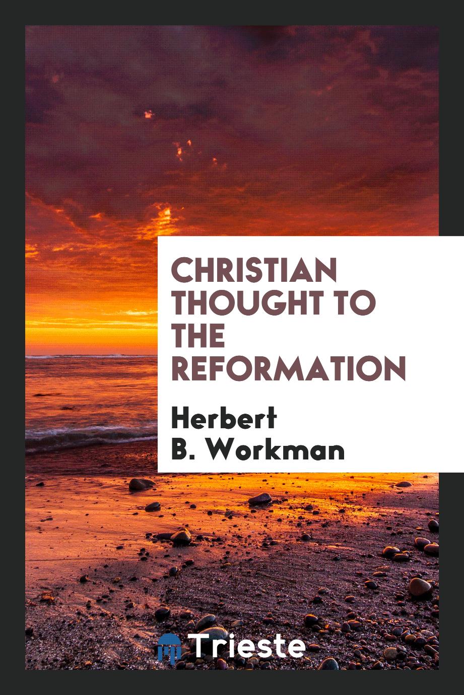 Christian thought to the Reformation