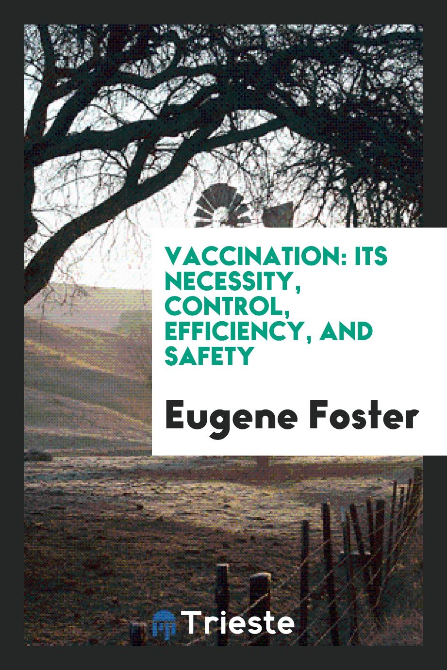 Vaccination: its necessity, control, efficiency, and safety