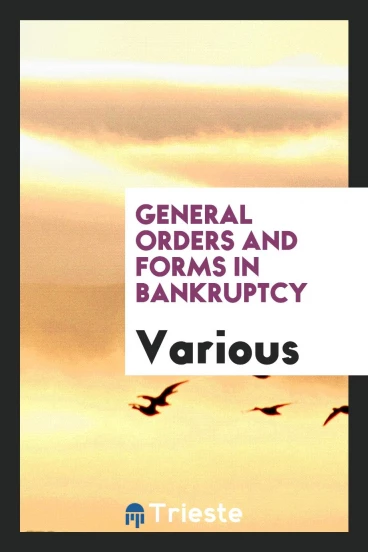 General Orders and Forms in Bankruptcy