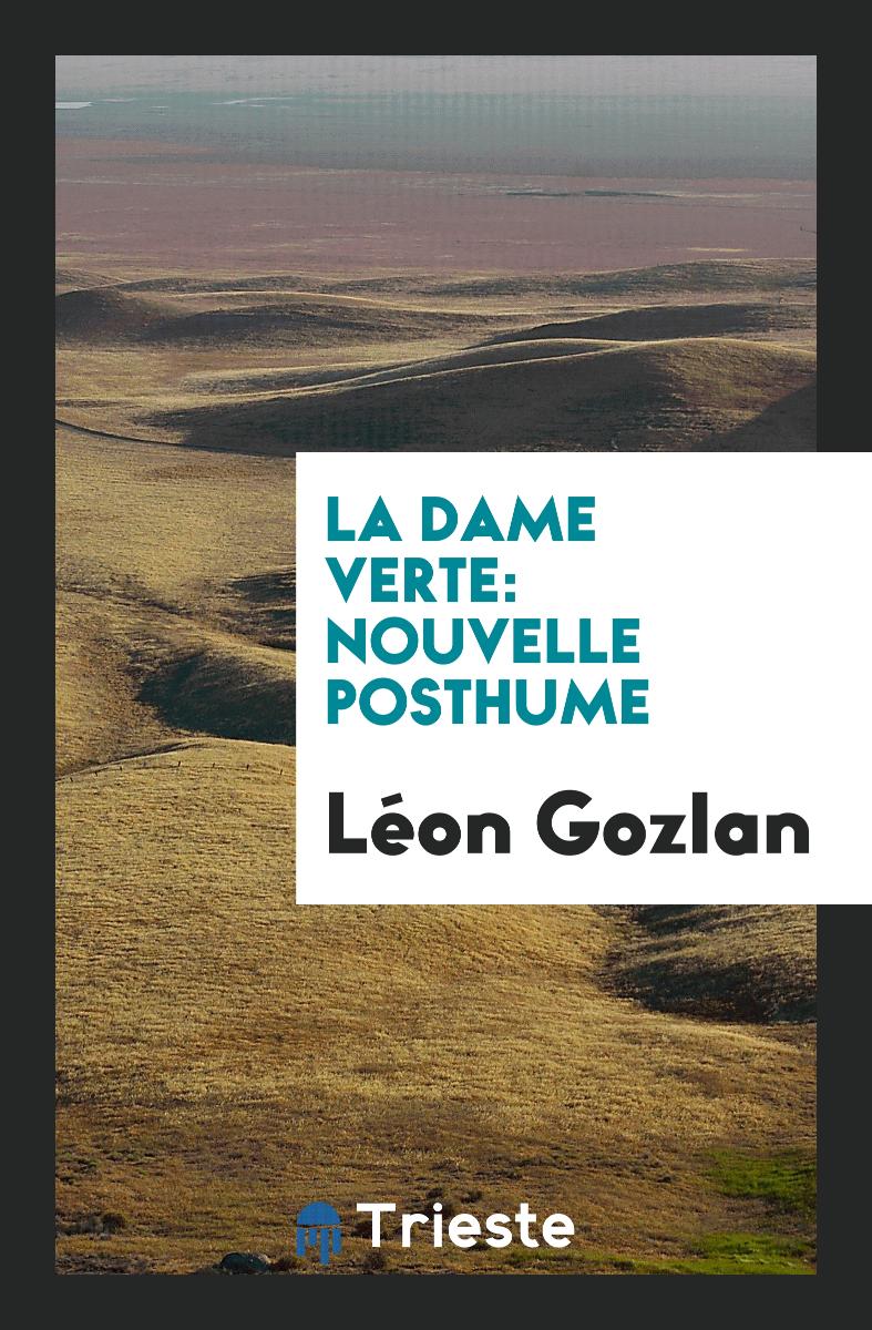 Léon Gozlan - La dame verte: nouvelle posthume