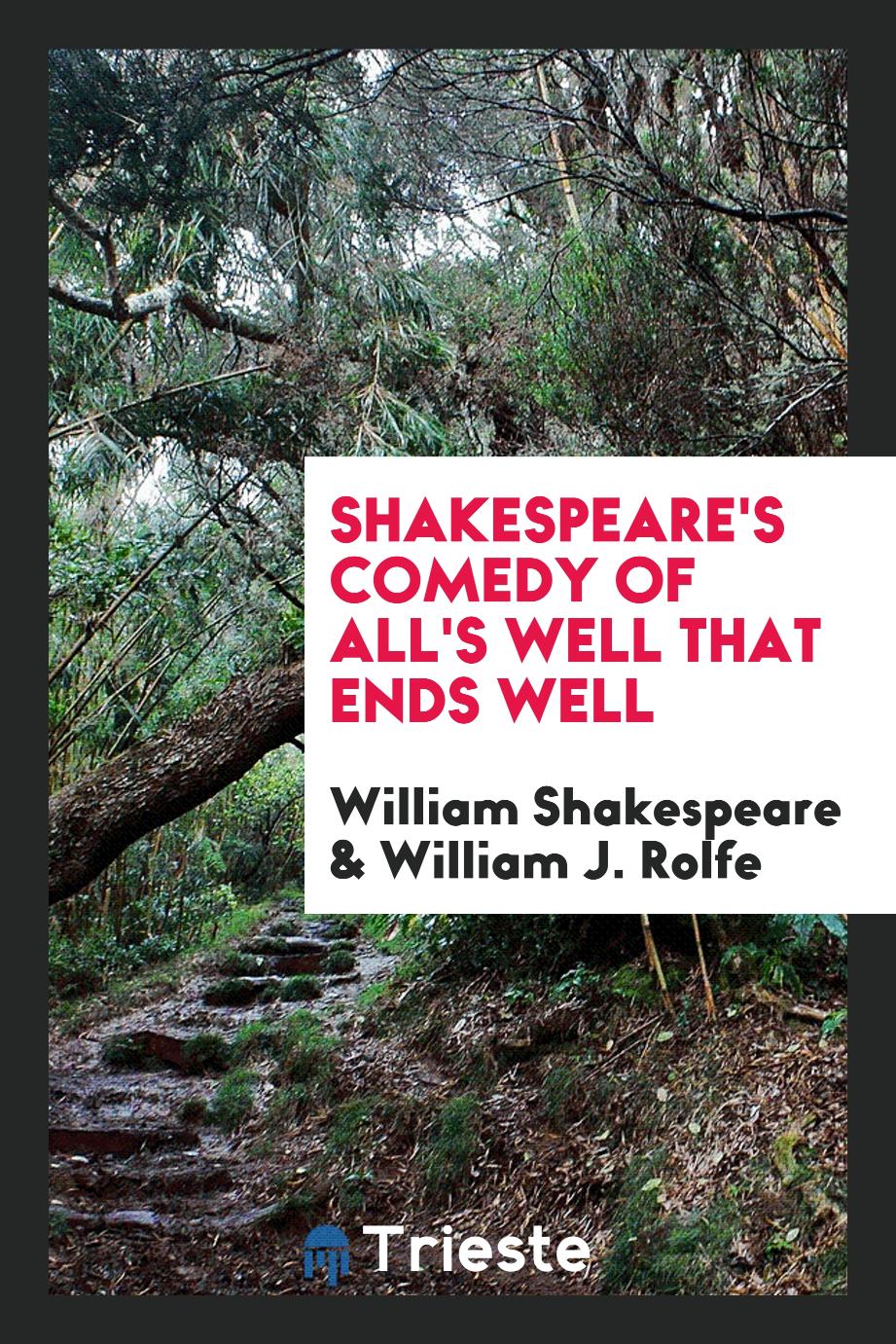 Shakespeare's Comedy of All's Well that Ends Well