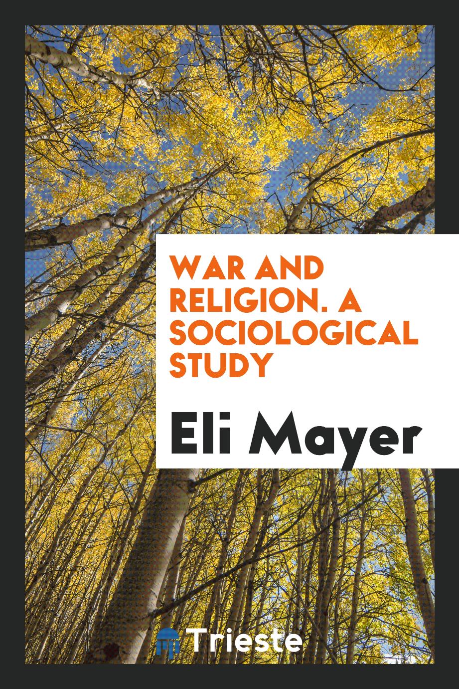 War and Religion. A Sociological Study
