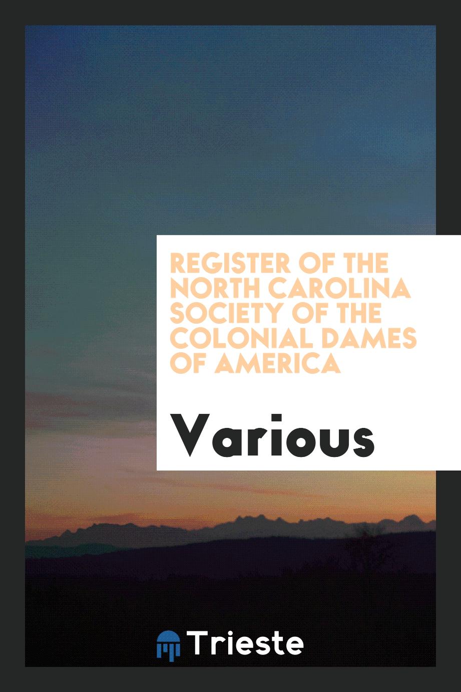 Register of the North Carolina Society of the Colonial Dames of America