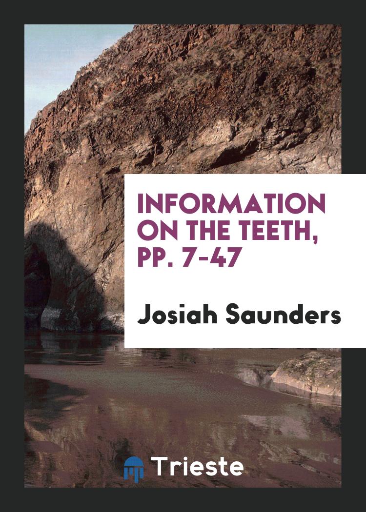 Information on the teeth, pp. 7-47