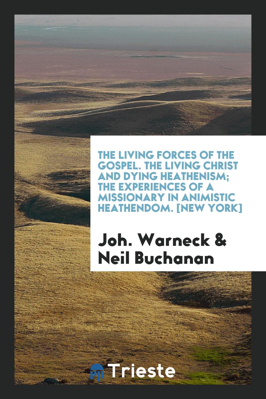 The Living Forces of the Gospel. The Living Christ and Dying Heathenism; The Experiences of a Missionary in Animistic Heathendom. [New York]