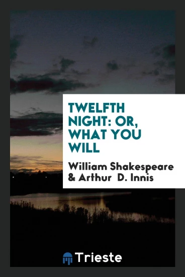 Twelfth Night: Or, What You Will