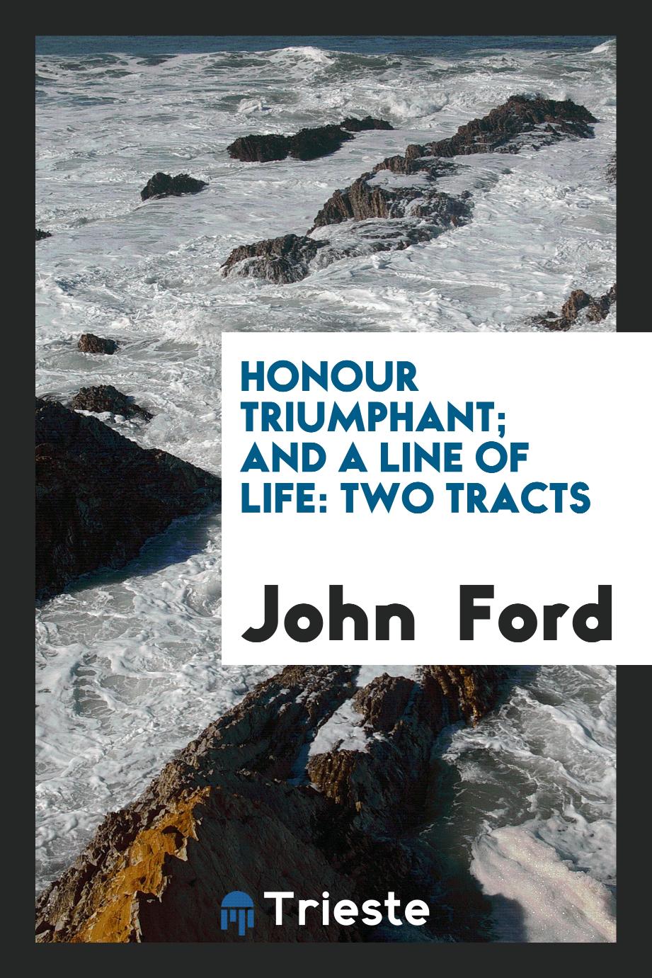 Honour Triumphant; And A Line of Life: two tracts