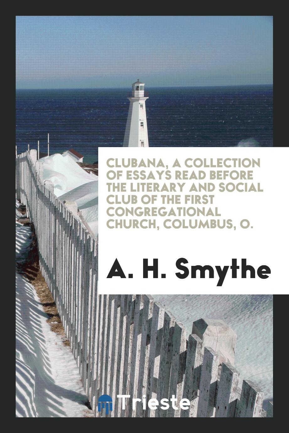 Clubana, a Collection of Essays Read before the Literary and Social Club of the First Congregational Church, Columbus, O.