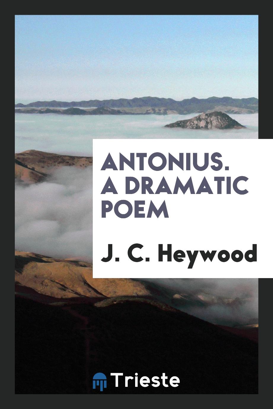 Antonius. A Dramatic Poem