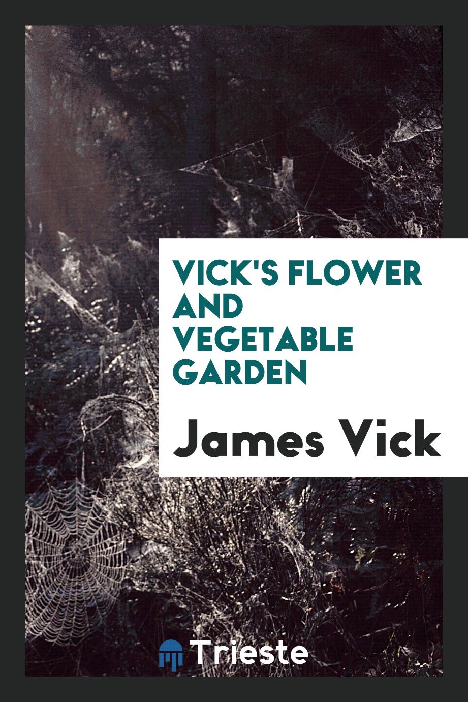 Vick's flower and vegetable garden