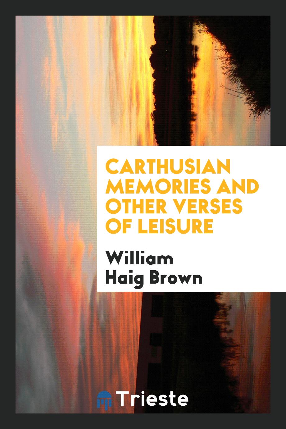 Carthusian Memories and Other Verses of Leisure