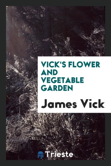 Vick's flower and vegetable garden