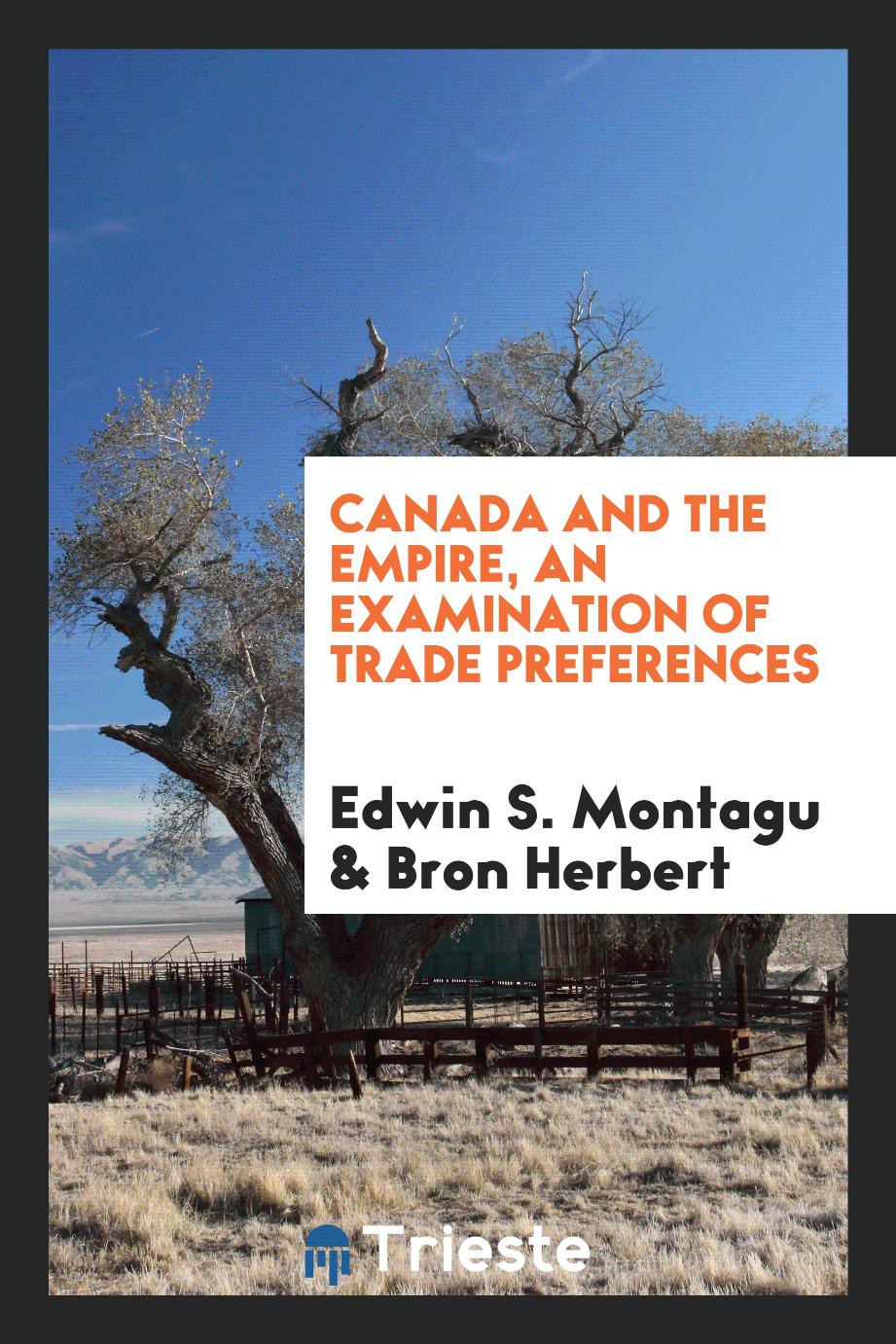 Canada and the Empire, an examination of trade preferences