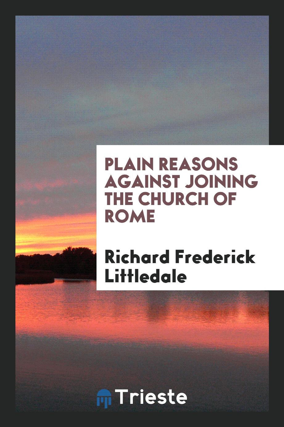 Plain Reasons Against Joining the Church of Rome
