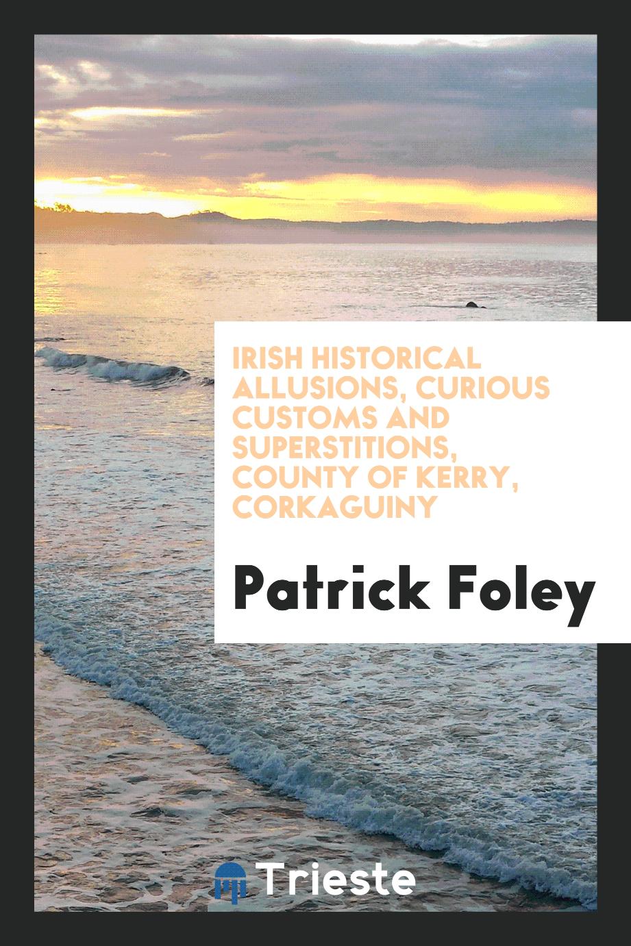 Irish Historical Allusions, Curious Customs and Superstitions, County of Kerry, Corkaguiny