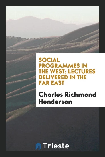 Social programmes in the West; lectures delivered in the Far East