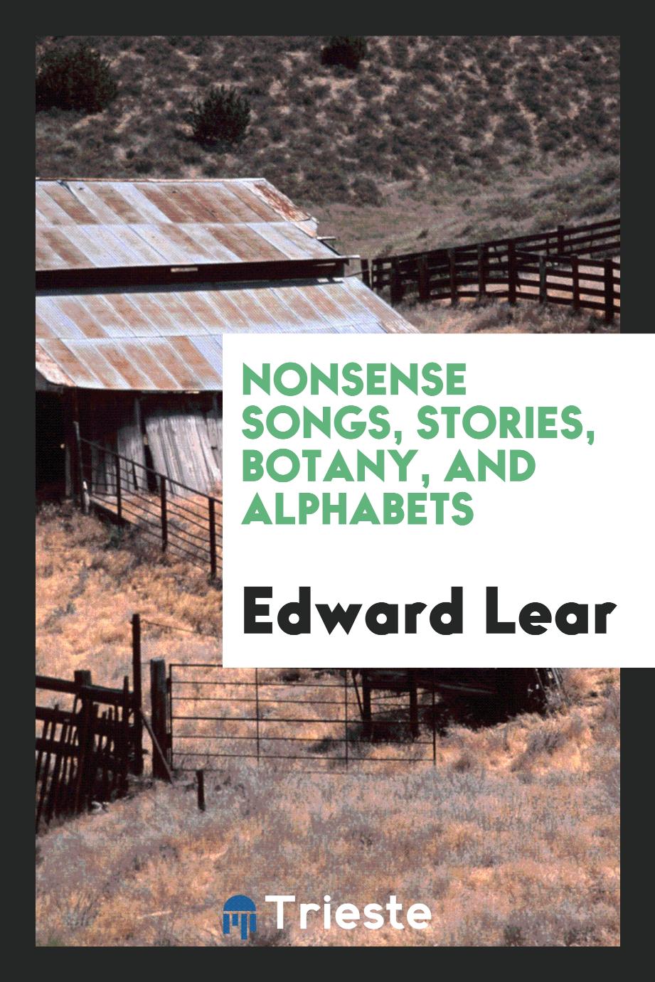 Edward Lear - Nonsense Songs, Stories, Botany, and Alphabets
