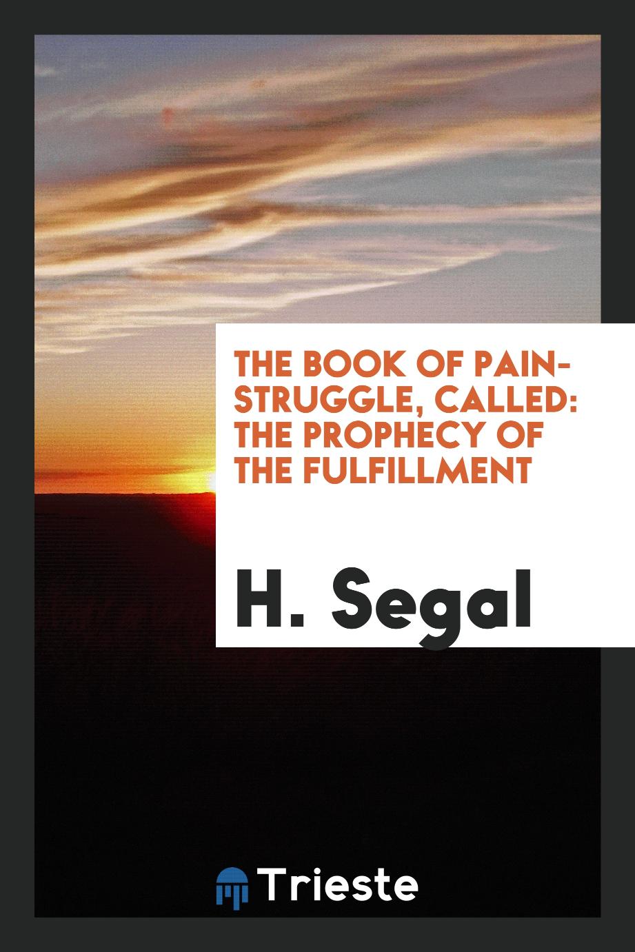 The Book of Pain-Struggle, Called: The Prophecy of the Fulfillment