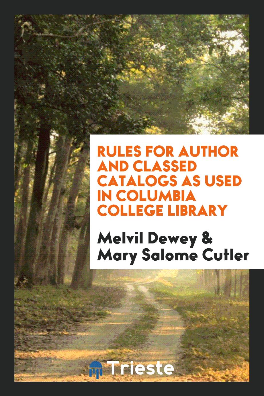 Rules for Author and Classed Catalogs as Used in Columbia College Library