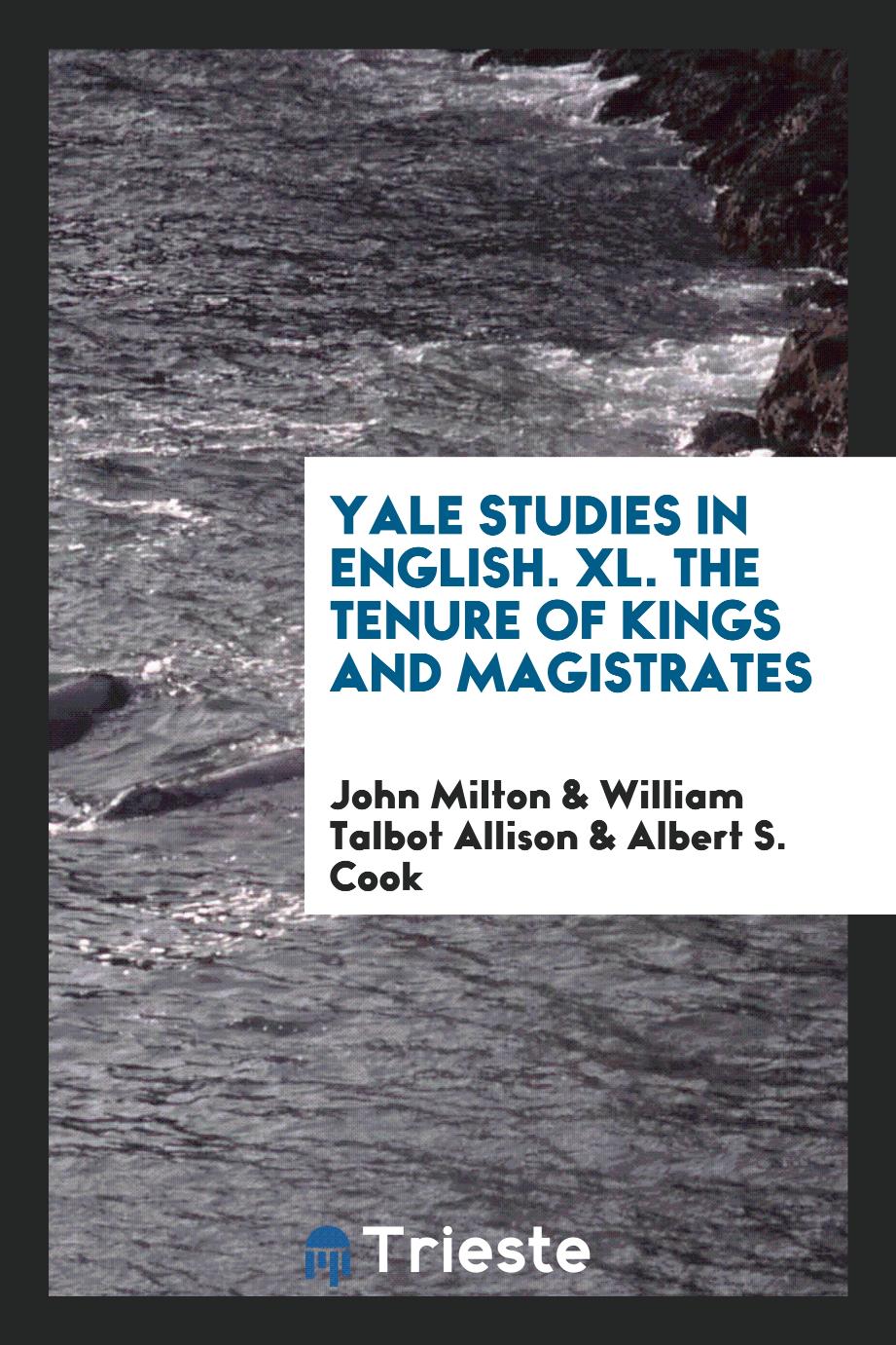 Yale Studies in English. XL. The Tenure of Kings and Magistrates