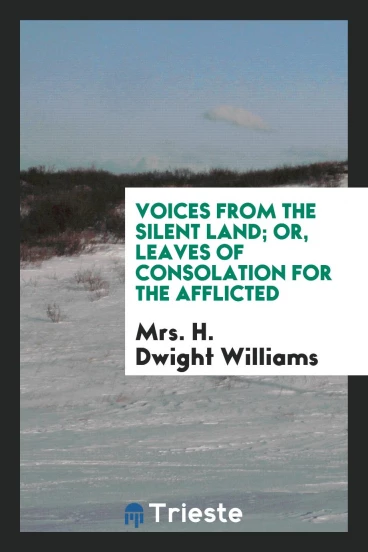 Voices from the silent land; or, Leaves of consolation for the afflicted