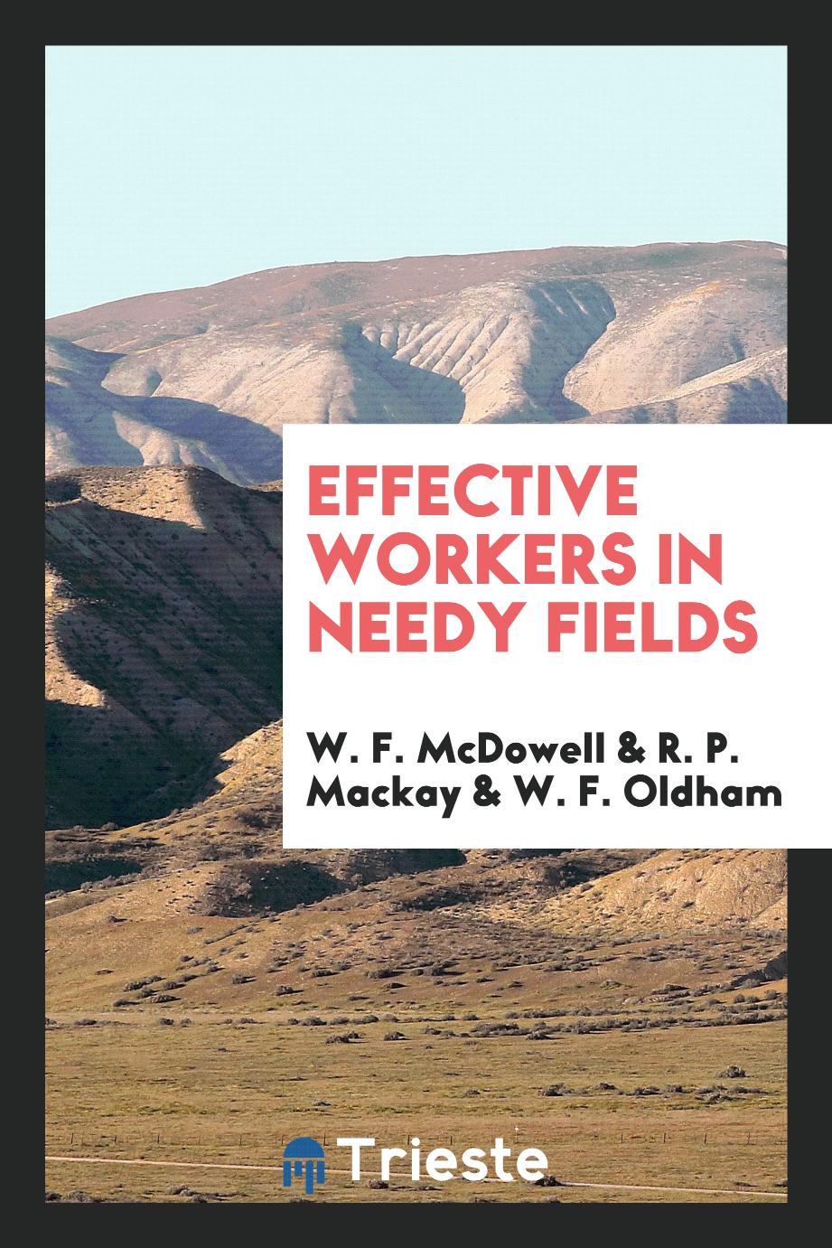 W. F. McDowell, R. P. Mackay, W. F. Oldham - Effective Workers in Needy Fields