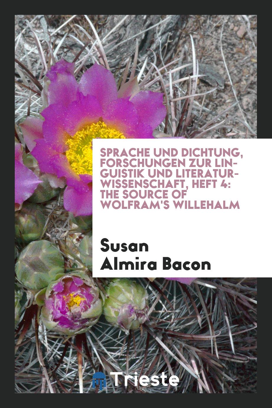 Sprache und Dichtung, Forschungen zur Linguistik und Literaturwissenschaft, Heft 4: The Source of Wolfram's Willehalm