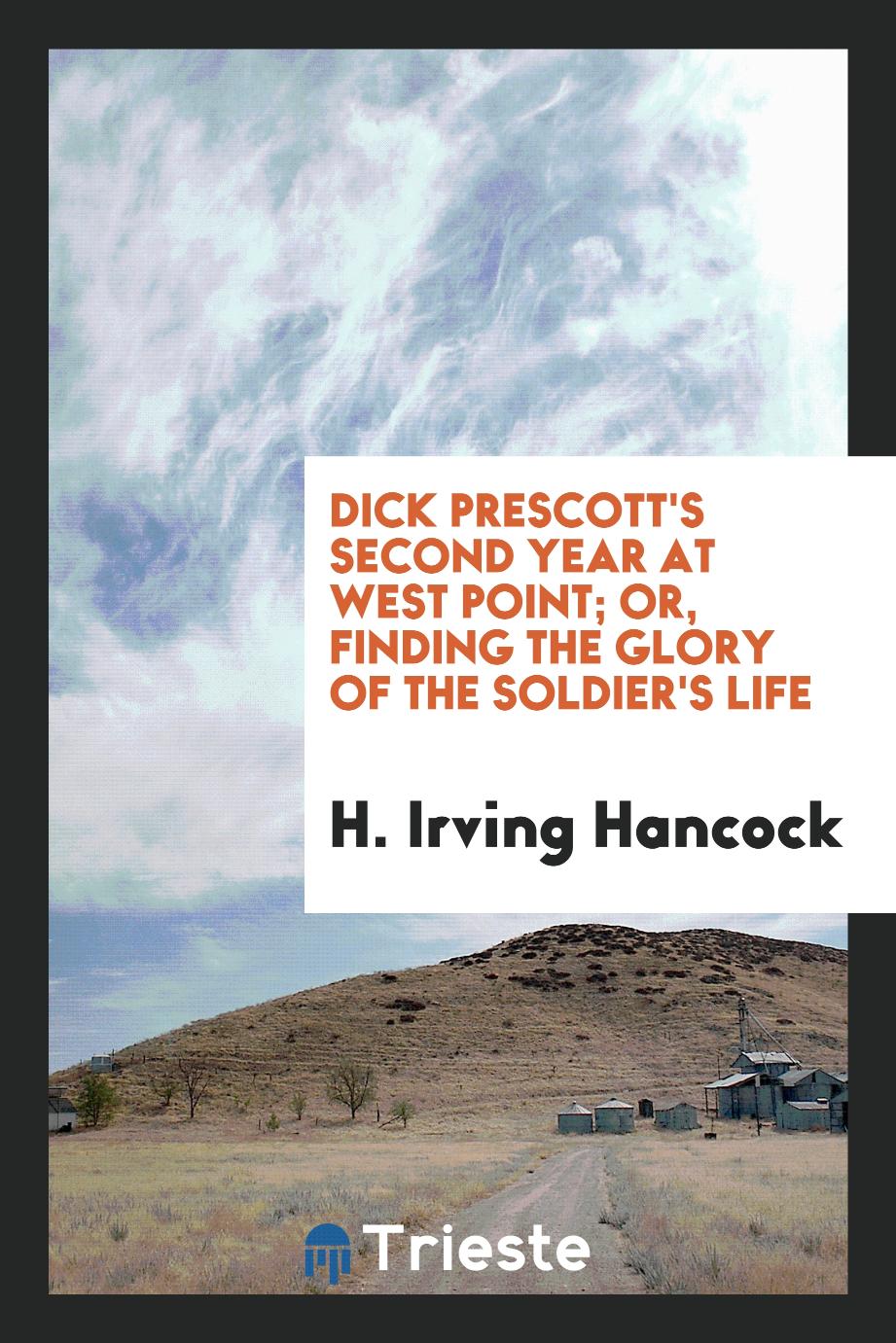Dick Prescott's Second Year at West Point; Or, Finding the Glory of the Soldier's Life