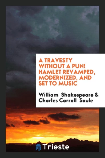 A Travesty Without a Pun! Hamlet Revamped, Modernized, and Set to Music