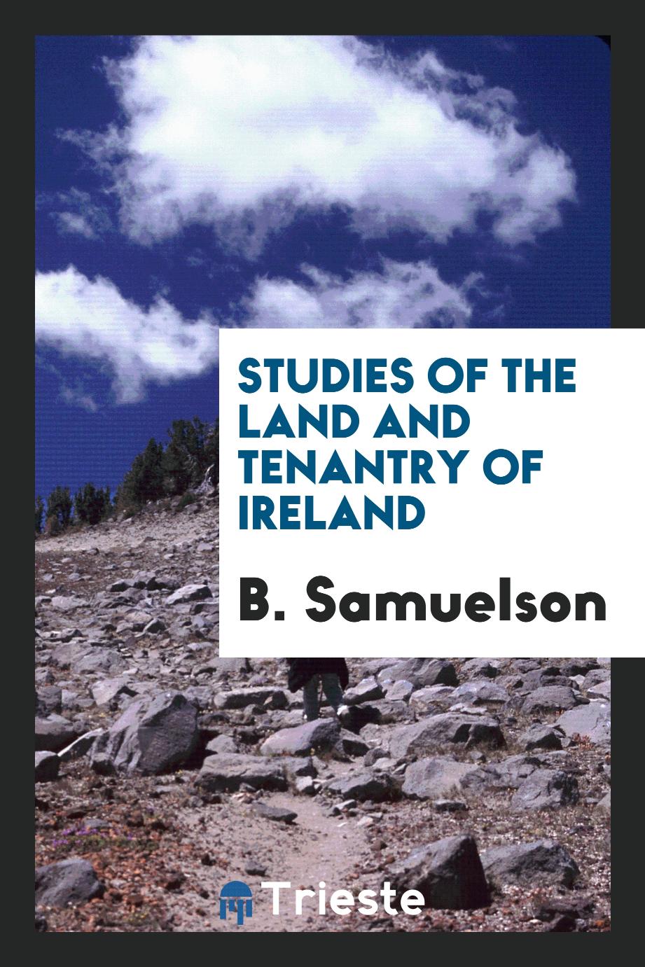 B. Samuelson - Studies of the land and tenantry of Ireland