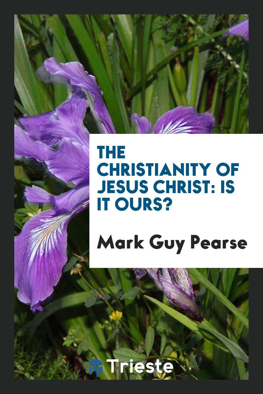 The christianity of Jesus Christ: is it ours?