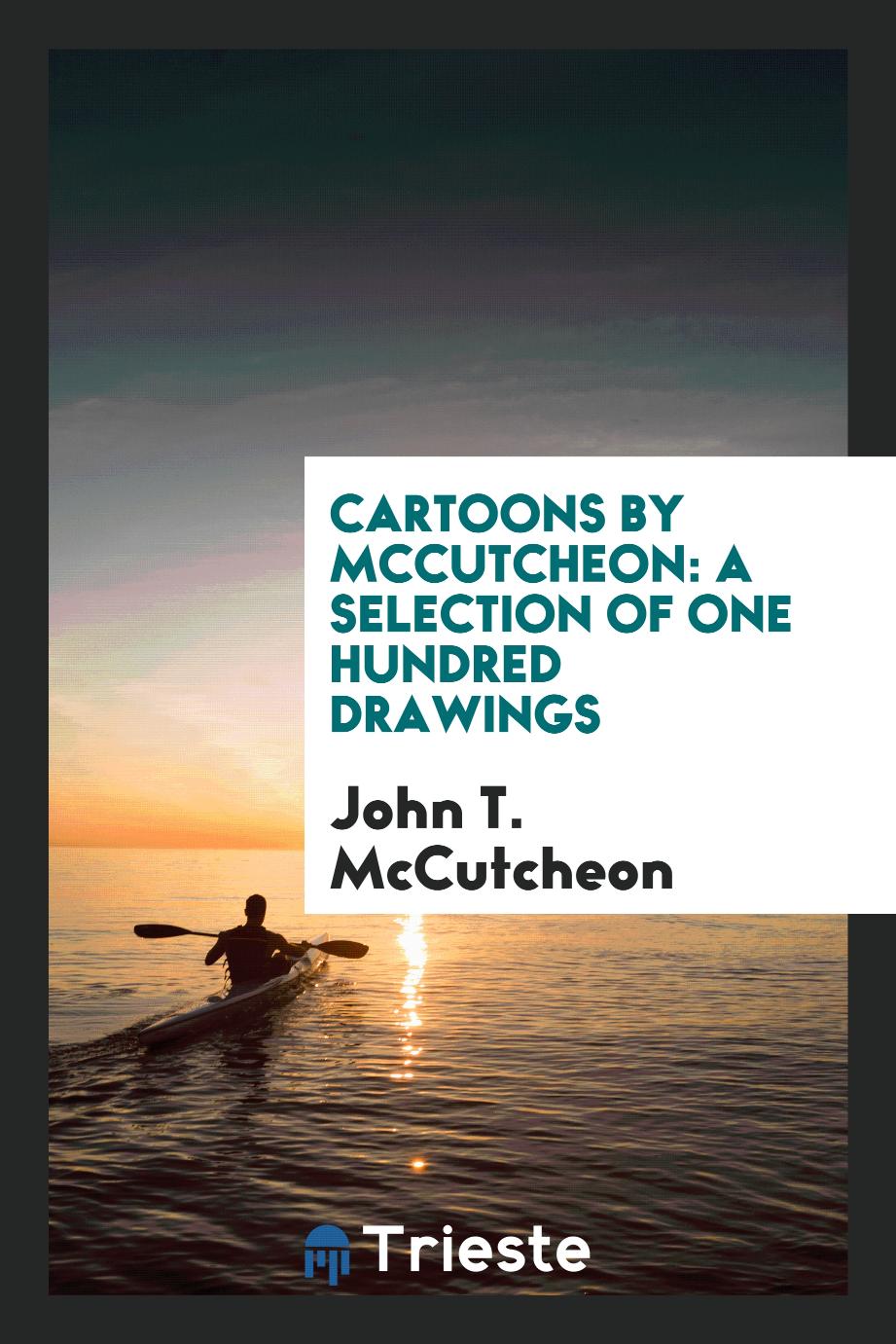 Cartoons by McCutcheon: A Selection of One Hundred Drawings