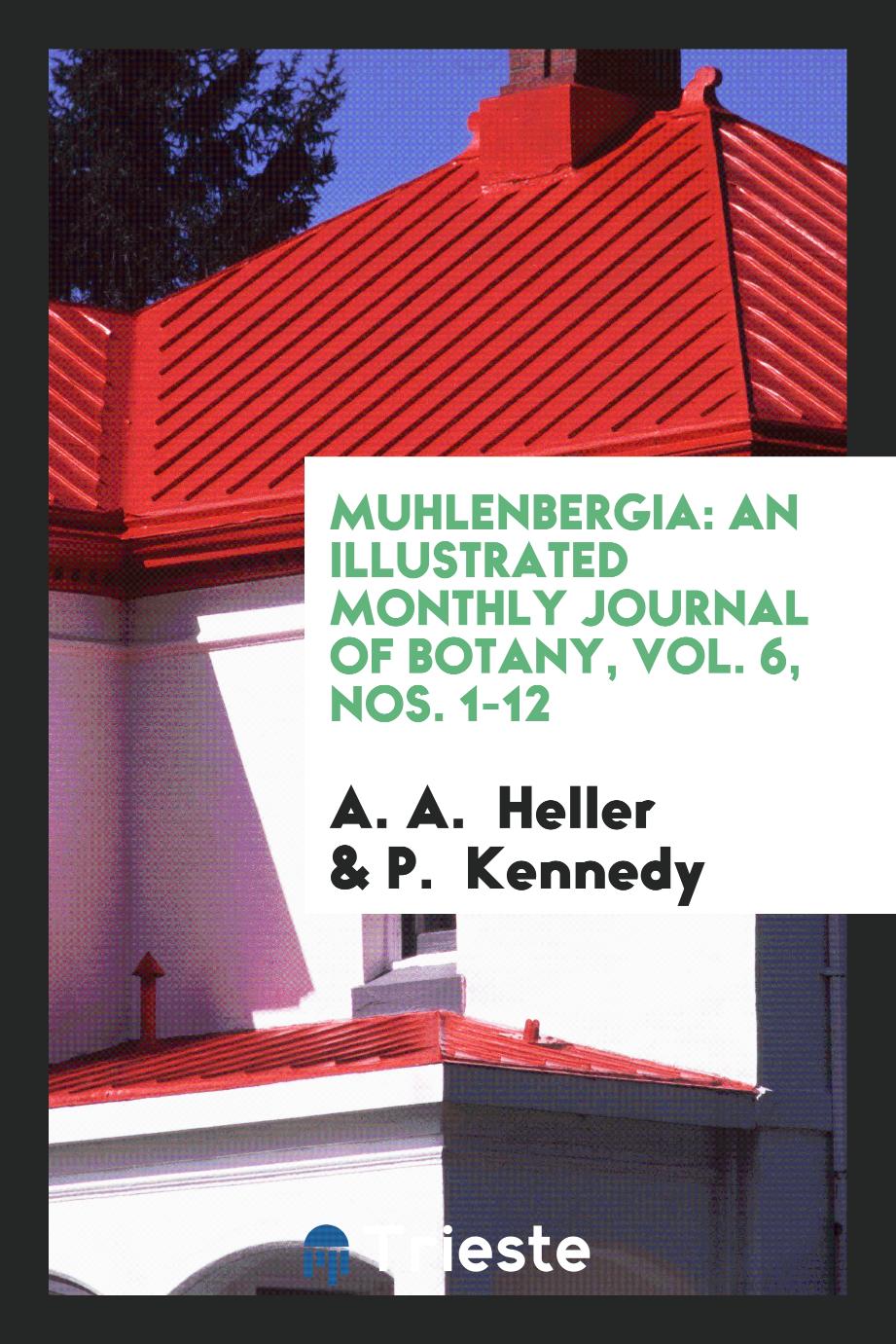 Muhlenbergia: An Illustrated Monthly Journal of Botany, Vol. 6, Nos. 1-12