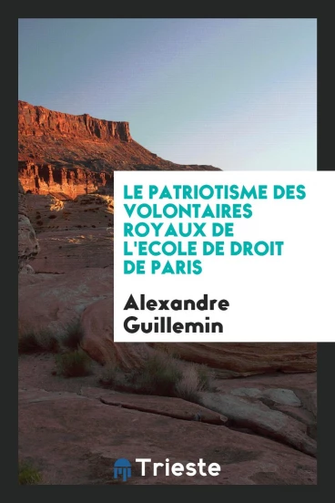 Le patriotisme des volontaires royaux de l'Ecole de droit de Paris