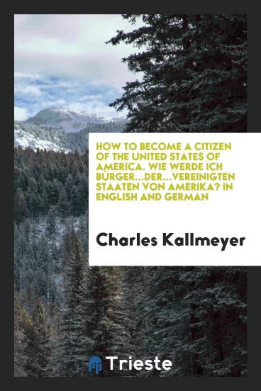 How to Become a Citizen of the United States of America. Wie werde ich Bürger...der...Vereinigten Staaten von Amerika? In English and German