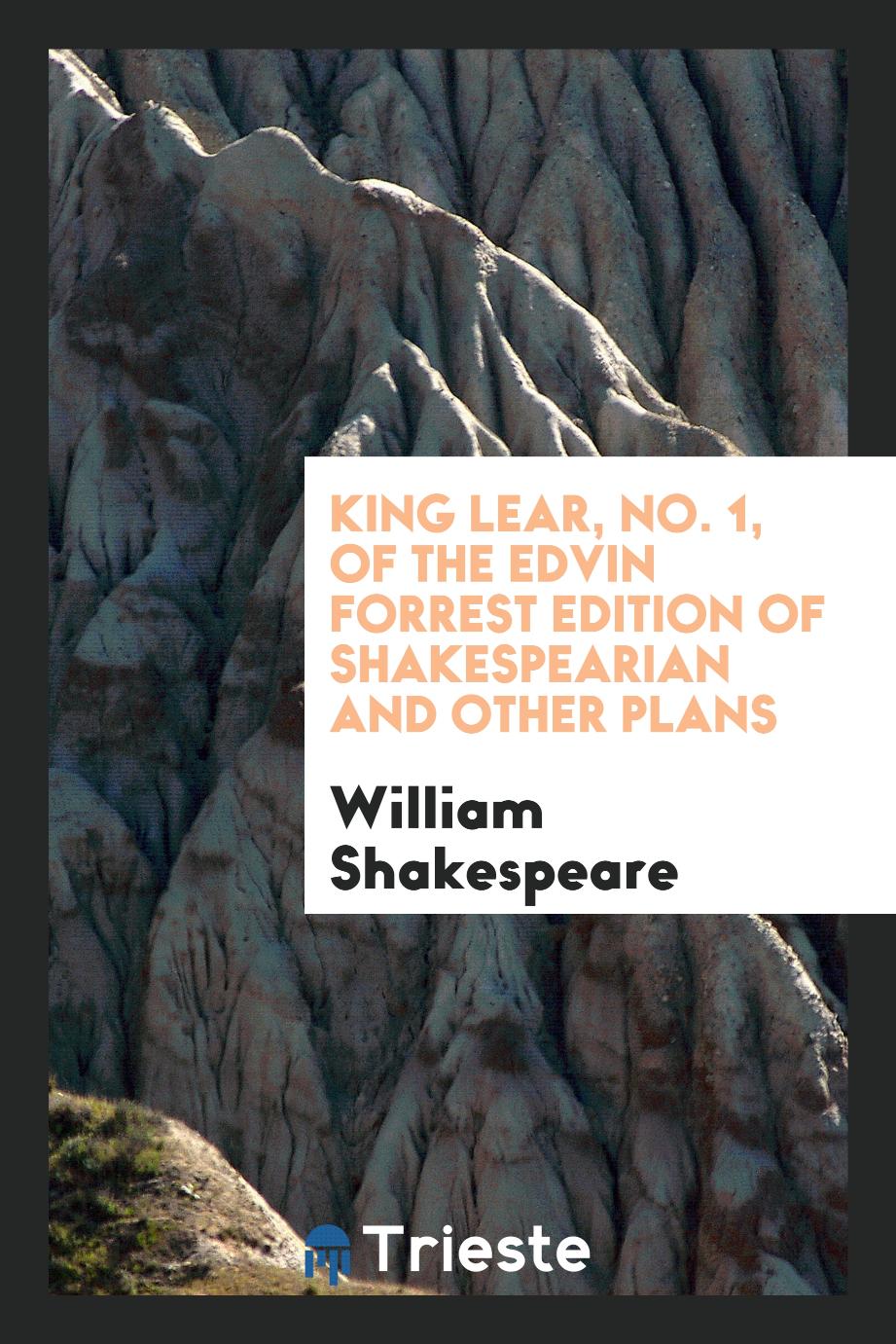 King Lear, No. 1, of the Edvin Forrest Edition of Shakespearian and other Plans