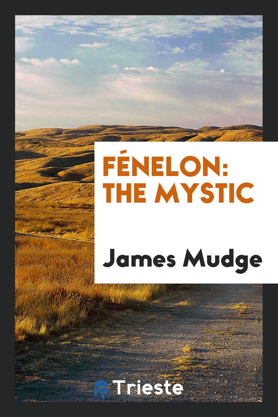 Fénelon: the mystic