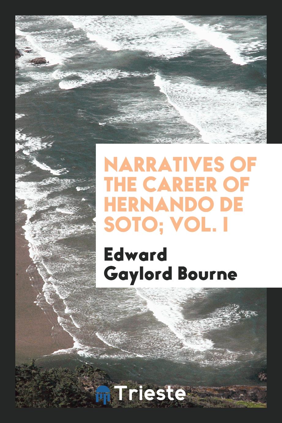 Narratives of the career of Hernando de Soto; Vol. I