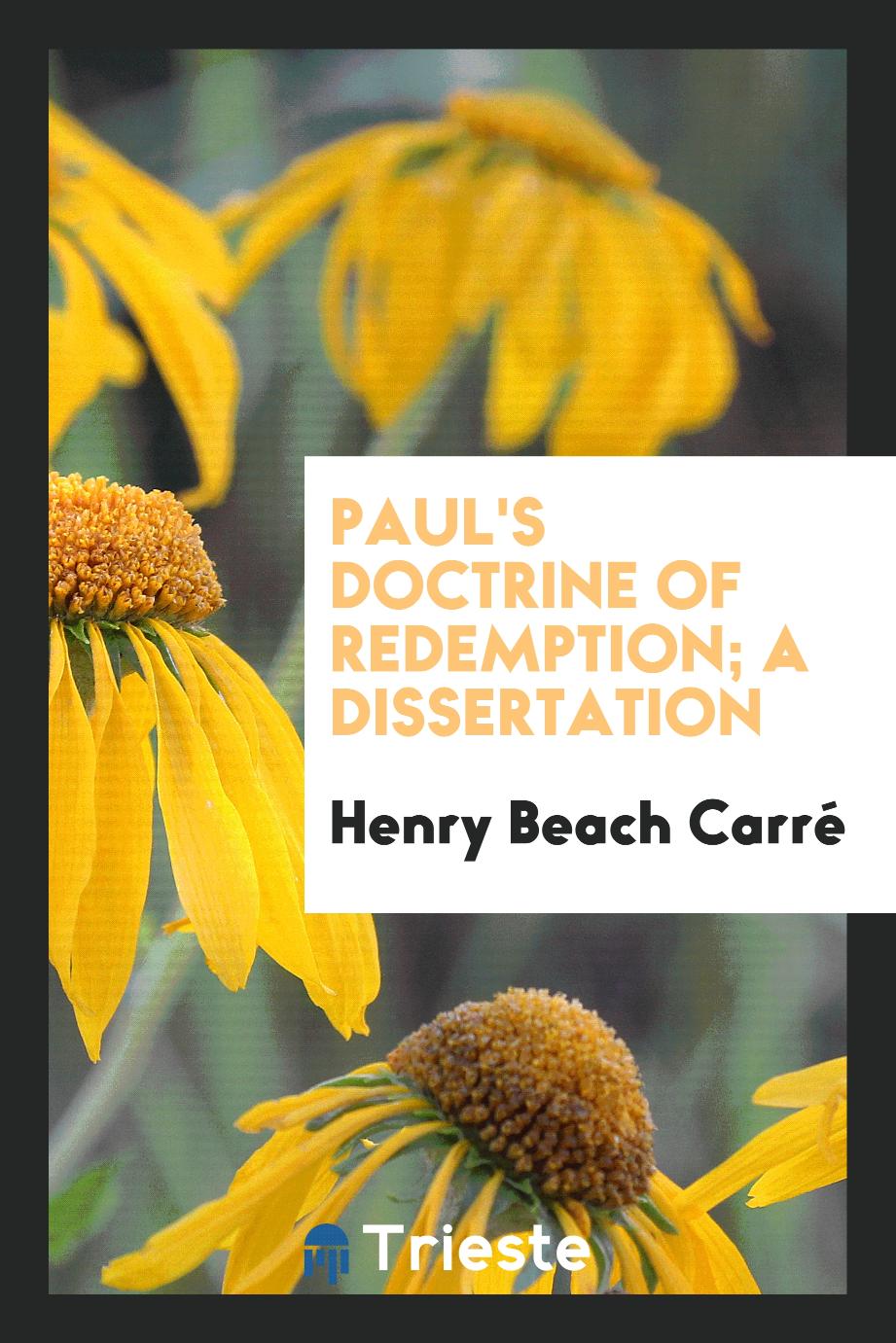 Paul's doctrine of redemption; a dissertation
