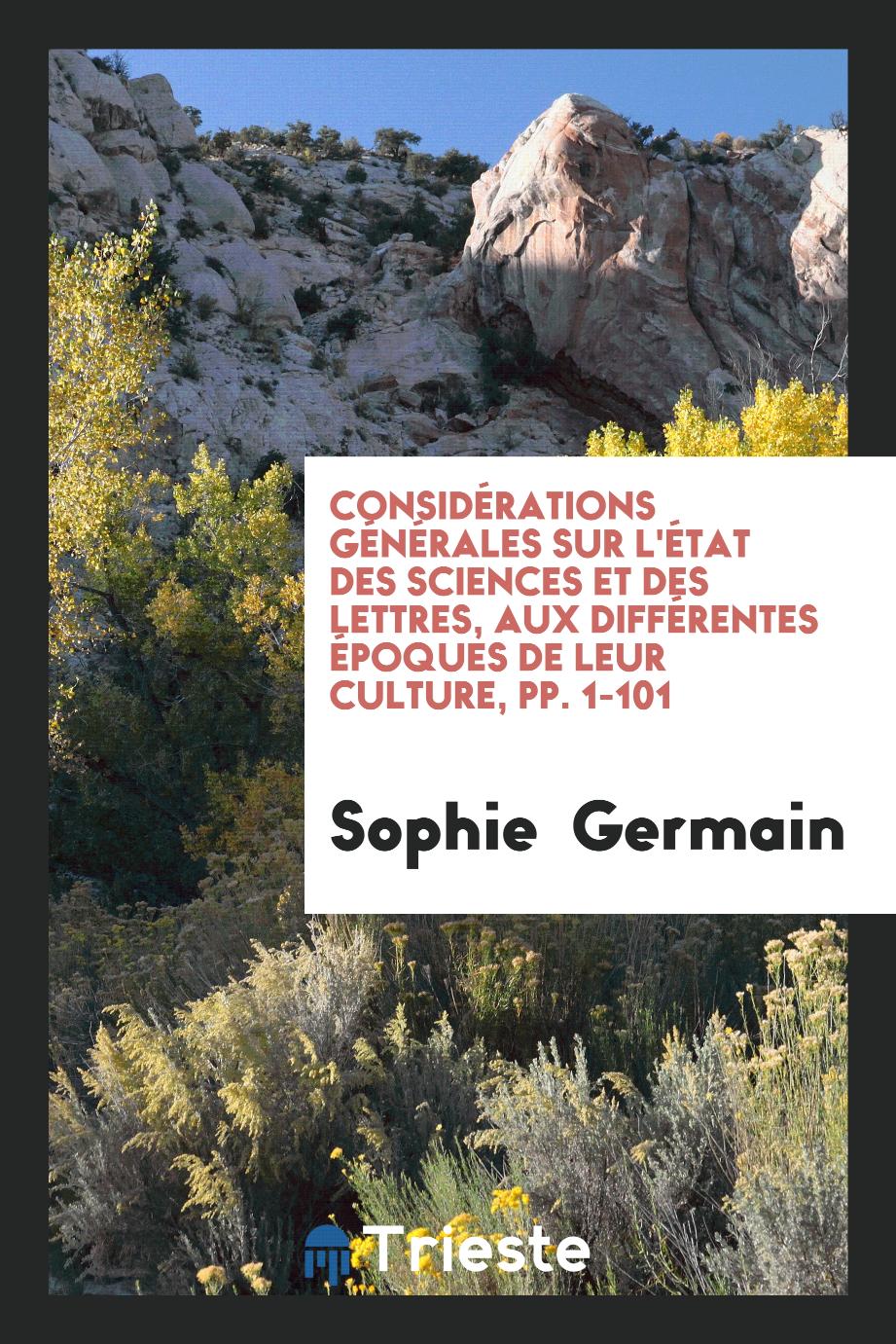Considérations Générales sur l'État des Sciences et des Lettres, aux Différentes Époques de Leur Culture, pp. 1-101