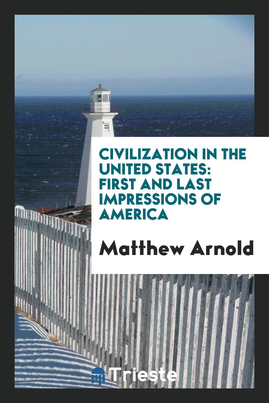 Civilization in the United States: First and Last Impressions of America