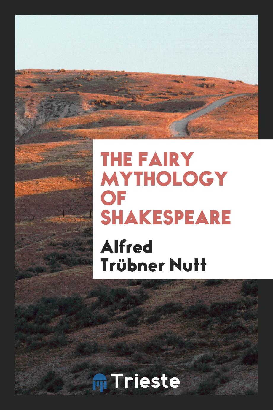 The fairy mythology of Shakespeare