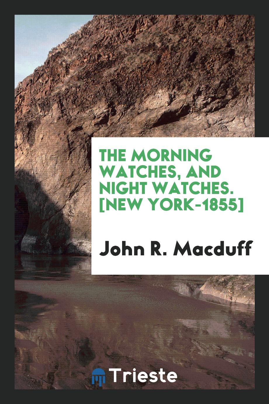 The Morning Watches, and Night Watches. [New York-1855]