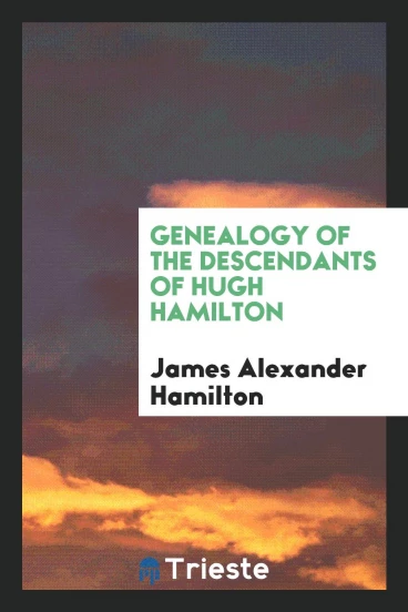 Genealogy of the descendants of Hugh Hamilton
