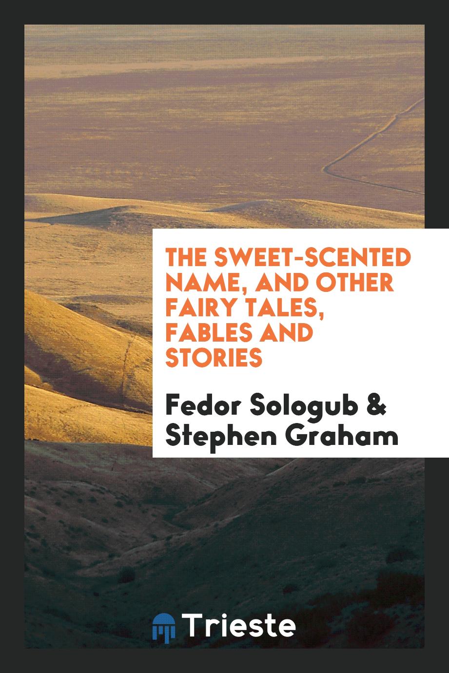 The sweet-scented name, and other fairy tales, fables and stories