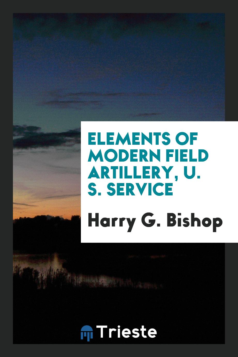 Elements of Modern Field Artillery, U. S. Service